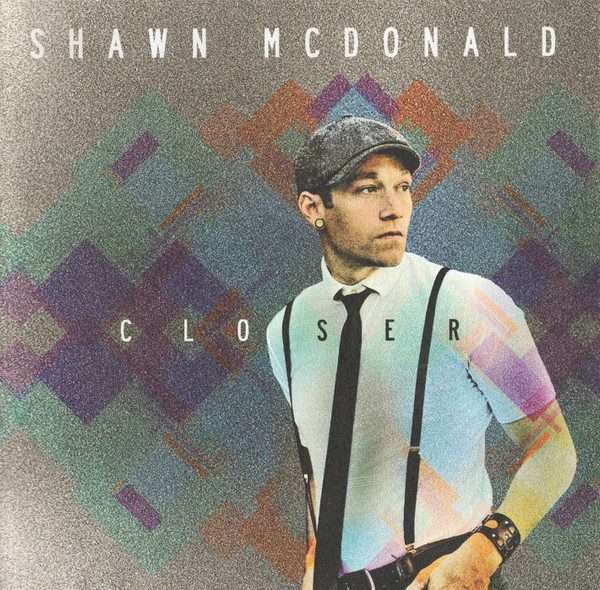 Shawn McDonald  Closer CD ()