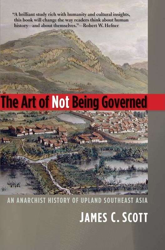 The Art of Not Being Governed: Paperback