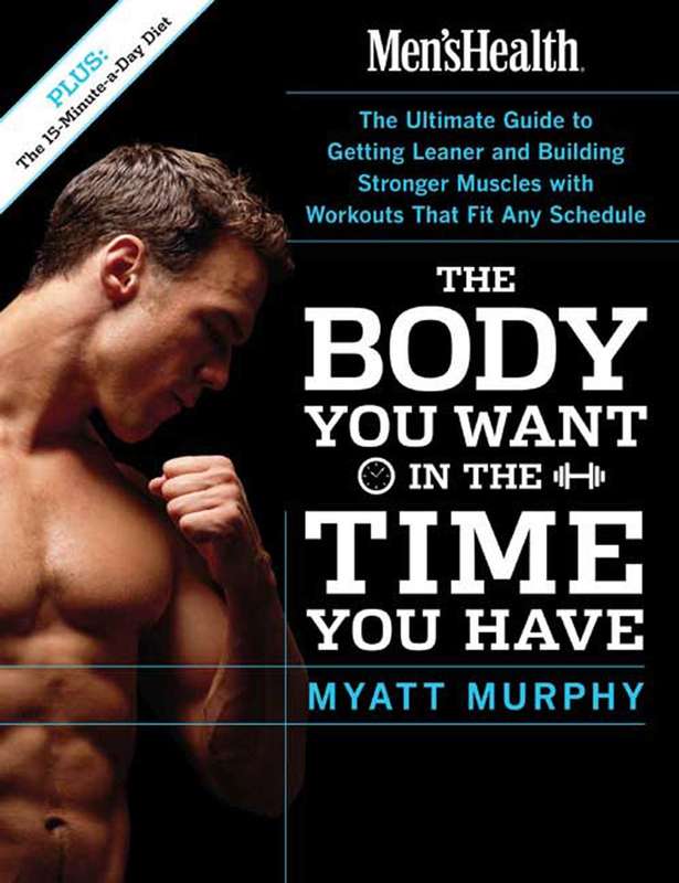 Men's Health The Body You Want in the Time You Have (Hardcover)