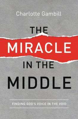 The Miracle in the Middle: Finding God's Voice in the Void (Paperback)