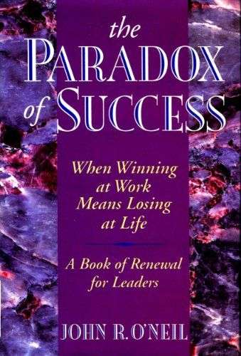The Paradox of Success: When Winning at Work Means Losing at Life (Hardcover)