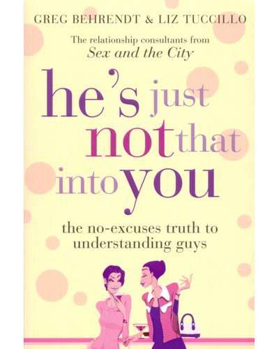 He's Just Not That Into You - The No-Excuses Truth to Understanding Guys (Paperback, New Edition)
