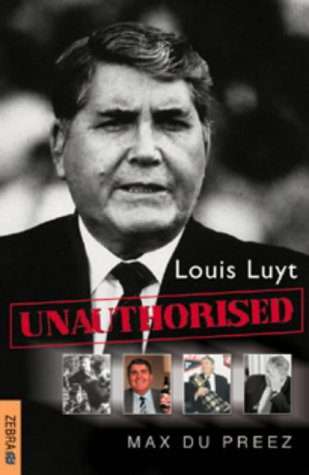Louis Luyt : Unauthorised: First Edition  Max Du Preez (Paperback)