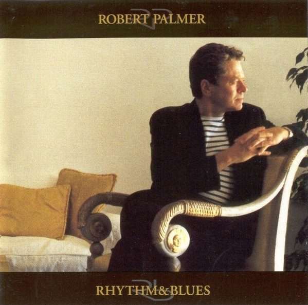 Robert Palmer  Rhythm & Blues CD ()