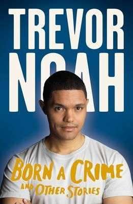 Born A Crime And Other Stories (Paperback)