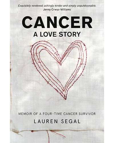 Cancer: A Love Story - Memoir Of A Four-Time Cancer Survivor (Paperback)