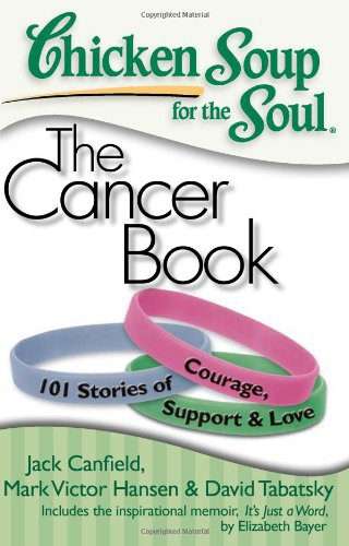 Chicken Soup for the Soul: The Cancer Book (Paperback)