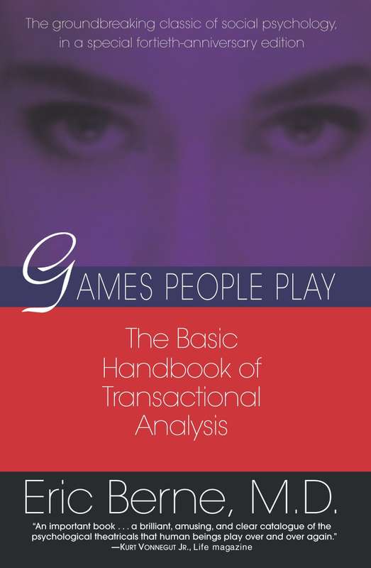 Games People Play: The Basic Handbook of Transactional Analysis. Paperback