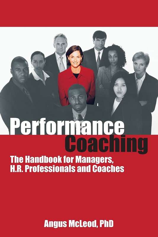 Performance Coaching: The Handbook for Managers, H.R. Professionals and Coaches Paperback