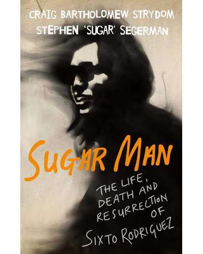 Sugar Man - The Life, Death And Resurrection Of Sixto Rodriguez (Paperback) Signed Copy