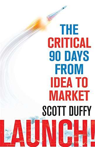 Launch!: The critical 90 days from idea to market Paperback