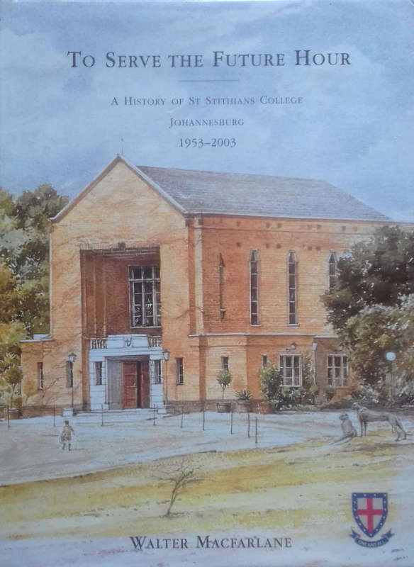 To Serve the Future Hour: A History of St Stithians College (Hardcover)