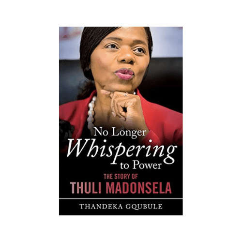 No Longer Whispering to Power: The Story of Thuli Madonsela Paperback