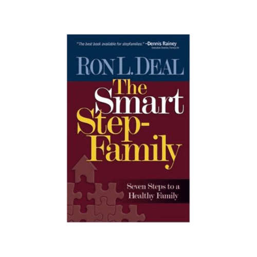 The Smart Step-Family: Seven Steps to a Healthy Family