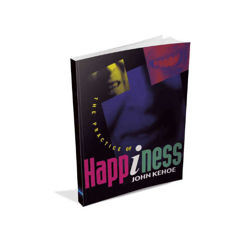 The Practice of Happiness Hardcover - John Kehoe