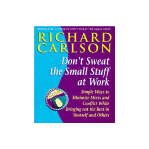 Don't Sweat The Small Stuff At Work