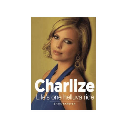 Charlize: Lifes One Helluva Ride