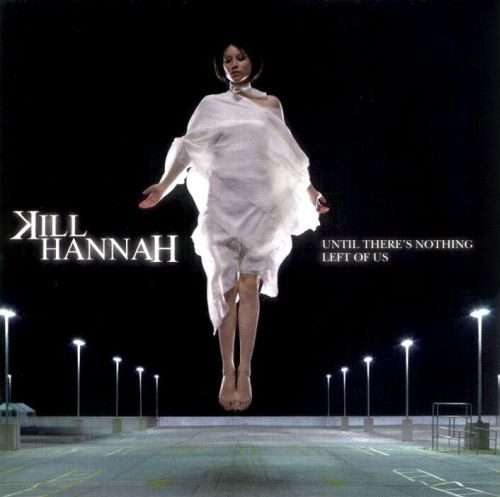 Kill Hannah  Until There's Nothing Left Of Us CD IMPORT