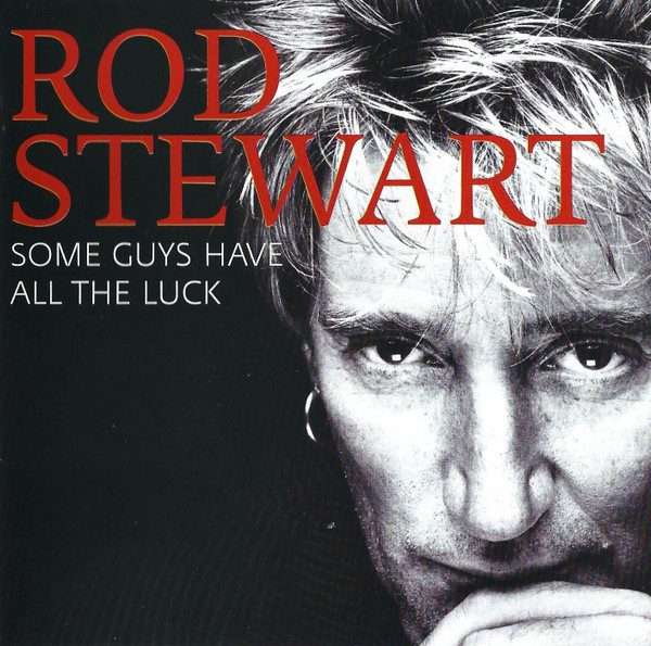 Rod Stewart  Some Guys Have All The Luck (Double CD)