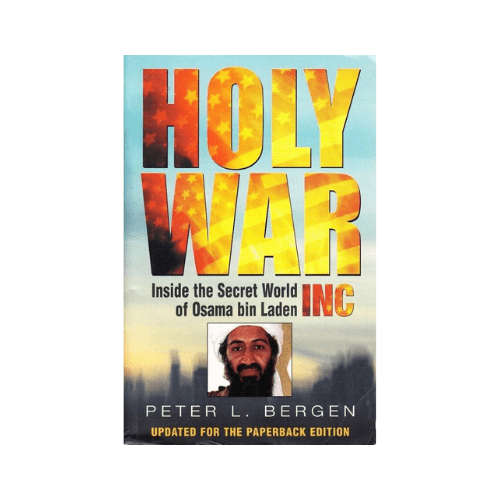 Holy War Inc Inside the Secret World of Osama bin Laden
