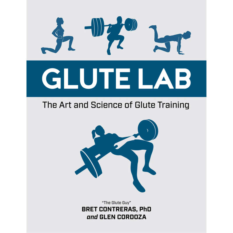 Glute Lab: The Art & Science of Strength And Physique Training