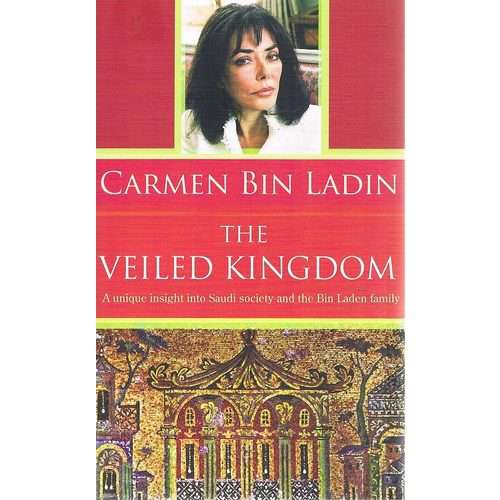 The Veiled Kingdom by Bin Laden Carmen