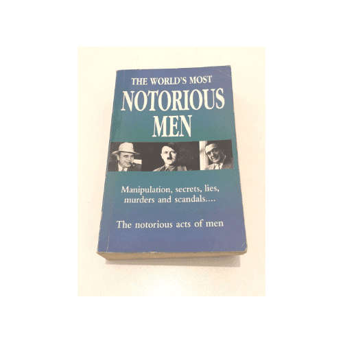 The World's Most Notorious Men