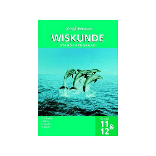 Ken & Verstaan Wiskunde Standaardgraad Graad 11 & 12