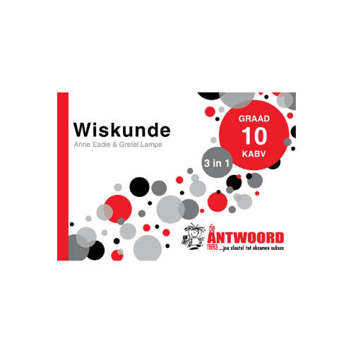 Die Antwoord Reeks - Gr 10 Wiskunde '3 in 1'