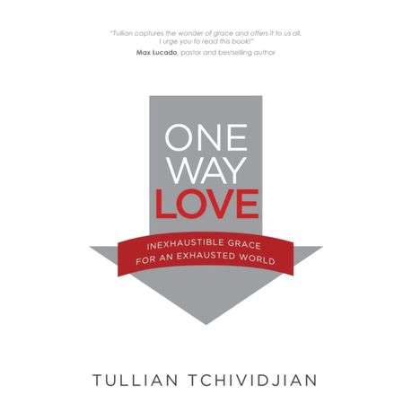 One Way Love: Inexhaustible Grace for an Exhausted World