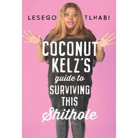 Coconut Kelzs Guide to Surviving This Shithole