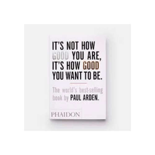 It's Not How Good You Are, It's How Good You Want To Be (Paperback)