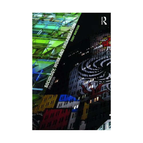 Sociology, Work and Organisation (Seventh Edition)