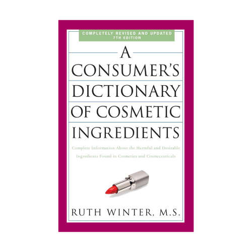 A Consumer's Dictionary of Cosmetic Ingredients, 7th Edition