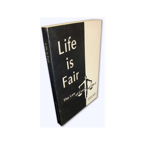 Life is Fair. The Law of Cause and Effect. 1st edition (Hardcover)