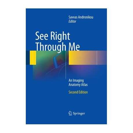 See Right Through Me: An Imaging Anatomy Atlas Second Edition (Hardcover)