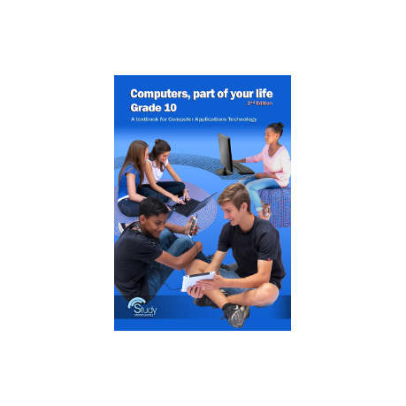 Computers, part of your life - Grade 10 2nd Edition