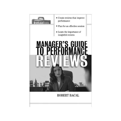 The Manager's Guide to Performance Reviews 1st Edition