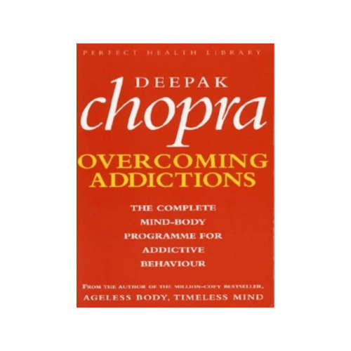 Overcoming Addictions - Deepak Chopra