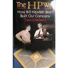 The HP Way. How Bill Hewlett And I Built Our Company