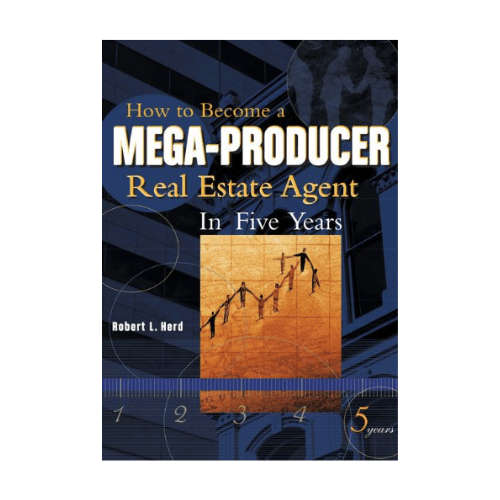 How to Become a Mega-Producer Real Estate Agent in Five Years
