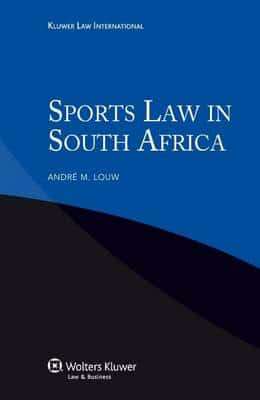Sports Law in South Africa - Andre M Louw 2010 edition -