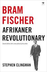 Bram Fischer - Afrikaner Revolutionary - Clingman, Stephen 0.70kg