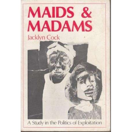 Maids & madams. A study in the politics of exploitation