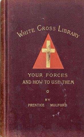 The White Cross Library: Your Forces, and How to Use Them Vol. II - Mulford, Prentice 0.30kg