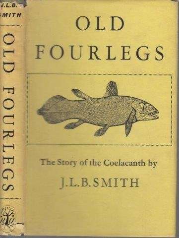 Old Fourlegs. The Story of the Coelacanth (Signed) - Smith, J. L. B. 0.50kg