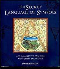 The Secret Language of Symbols: A Visual Key to Symbols Their Meanings