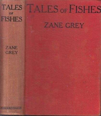 Tales of Fishes. Illustrated from Photographs by the Author - Grey, Zane 0.50kg