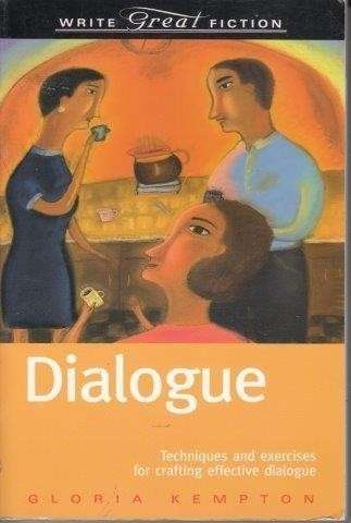 Dialogue: Techniques And Exercises For Crafting Effective Dialogue (Write Great Fiction) - Kempton,