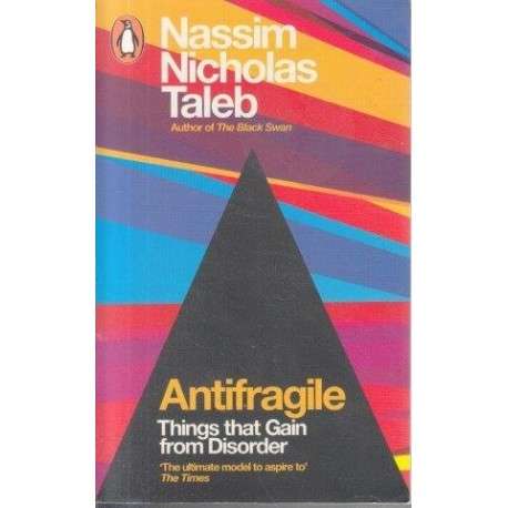 Antifragile: Things That Gain from Disorder -   Nassim Nicholas Taleb